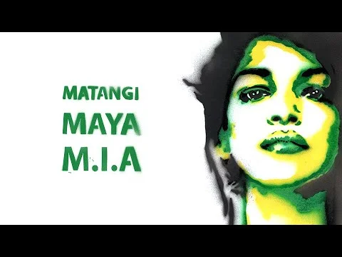 MATANGI / MAYA / M.I.A.