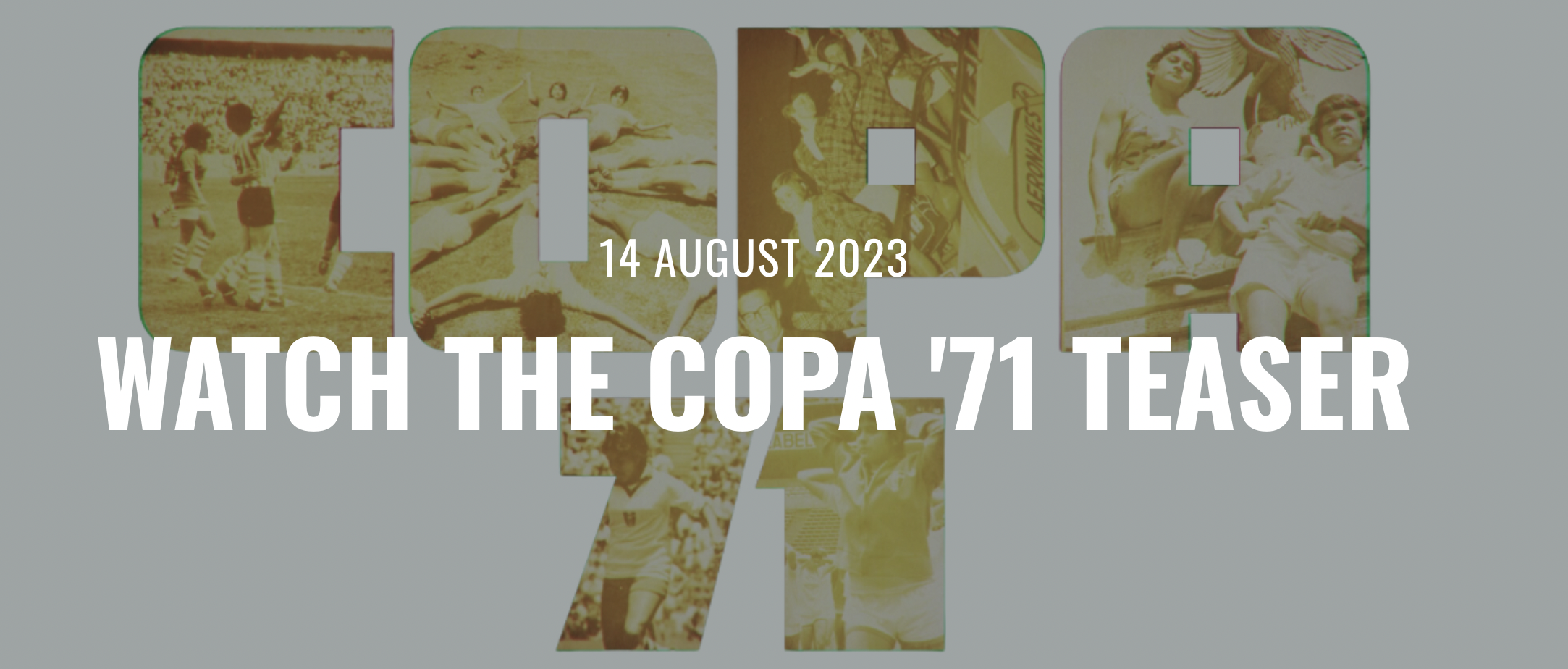 WATCH THE COPA 71 TEASER