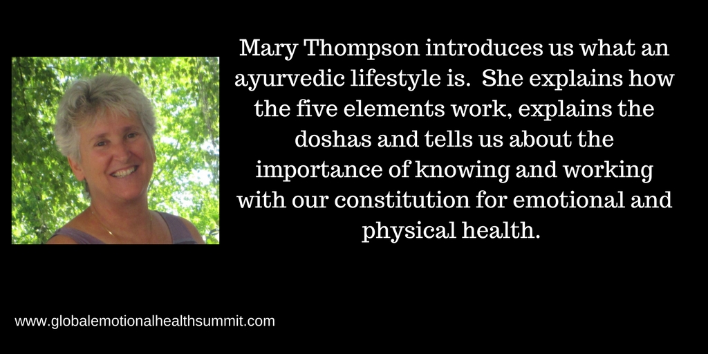 Mary Thompson introduces us what an ayurvedic lifestyle is. She explains how the five elements work, explains the doshas and tells us about the importance of knowing and working with our constitution for emotional an.jpg