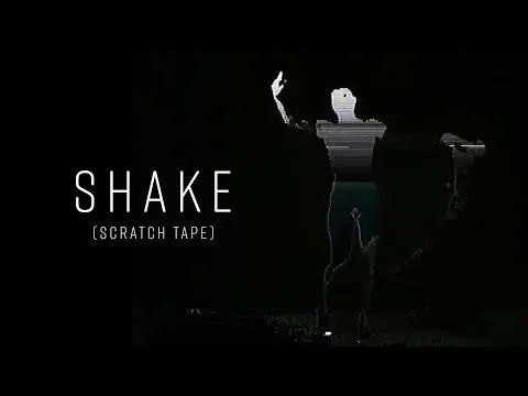 SHAKE (scratch tape)