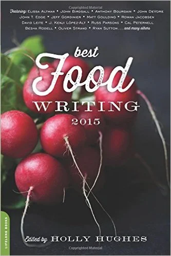 Reading At The Table • Best Food Writing 2015 - edited by Holly Hughes