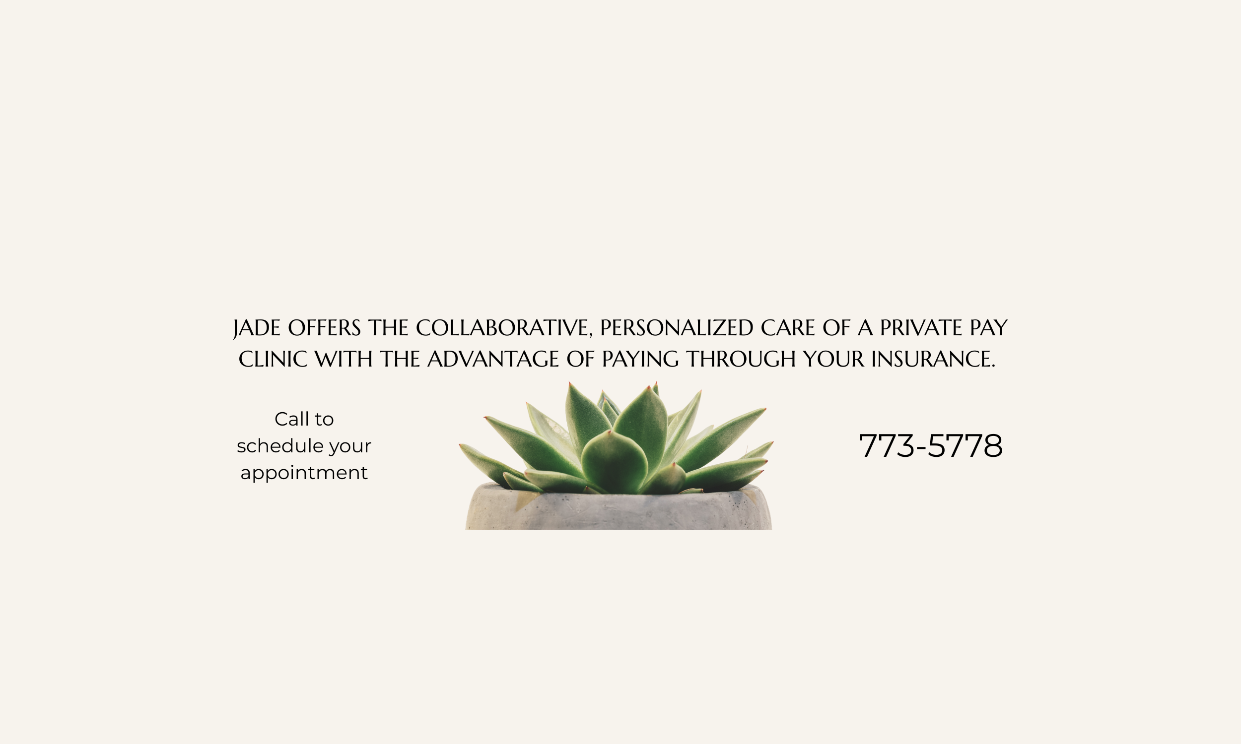 Jade offers the collaborative, personalized care of a private pay clinic with the advantage of paying through your insurance. (8).png