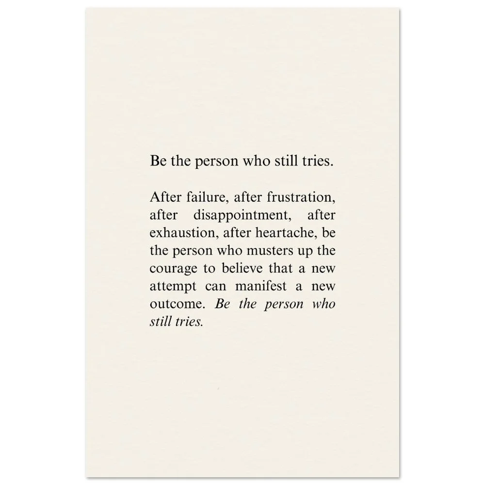 "The One Who Still Tries" print