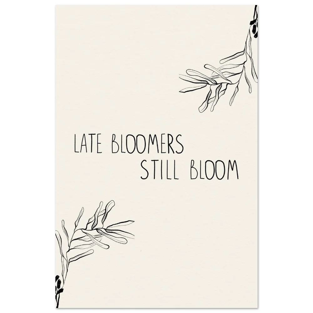 "Late Bloomers" print