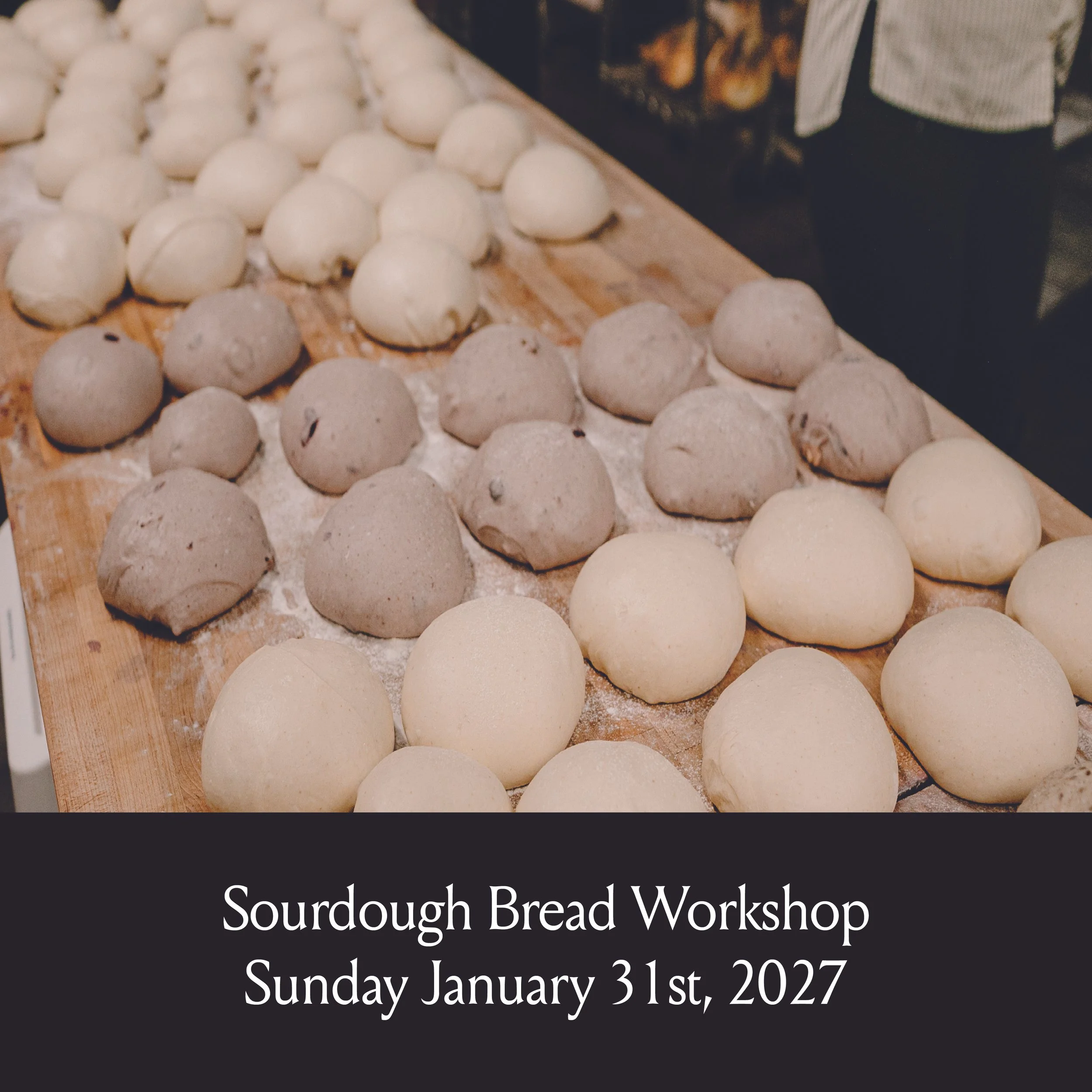 Sourdough Workshop - Sunday January 31st, 2027