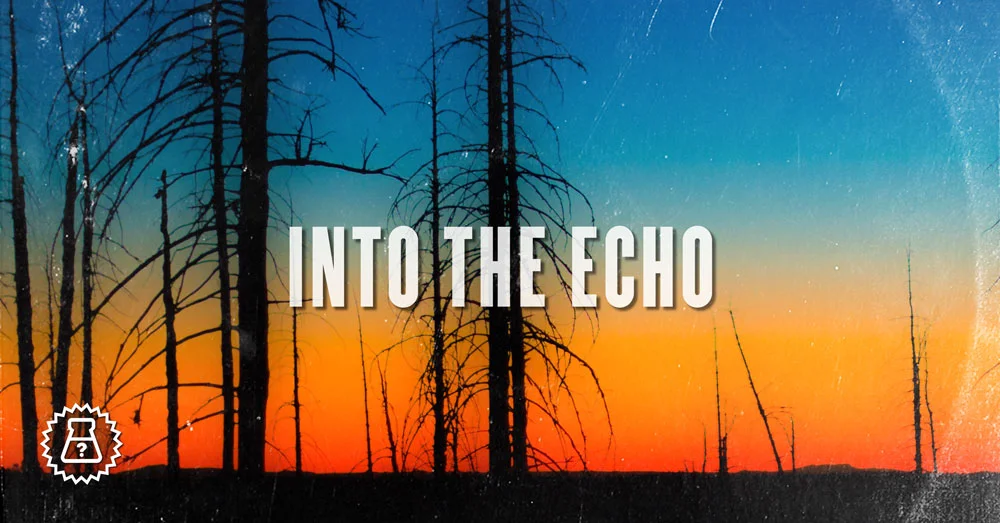 Into the Echo