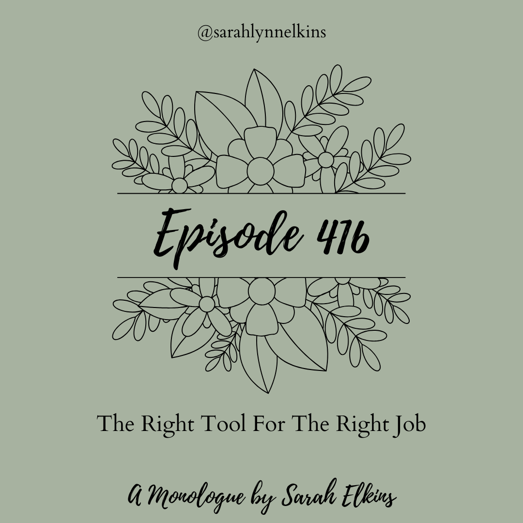 title card for episode 416 a monologue by Sarah Elkins, titled The Right Tool For The Right Job