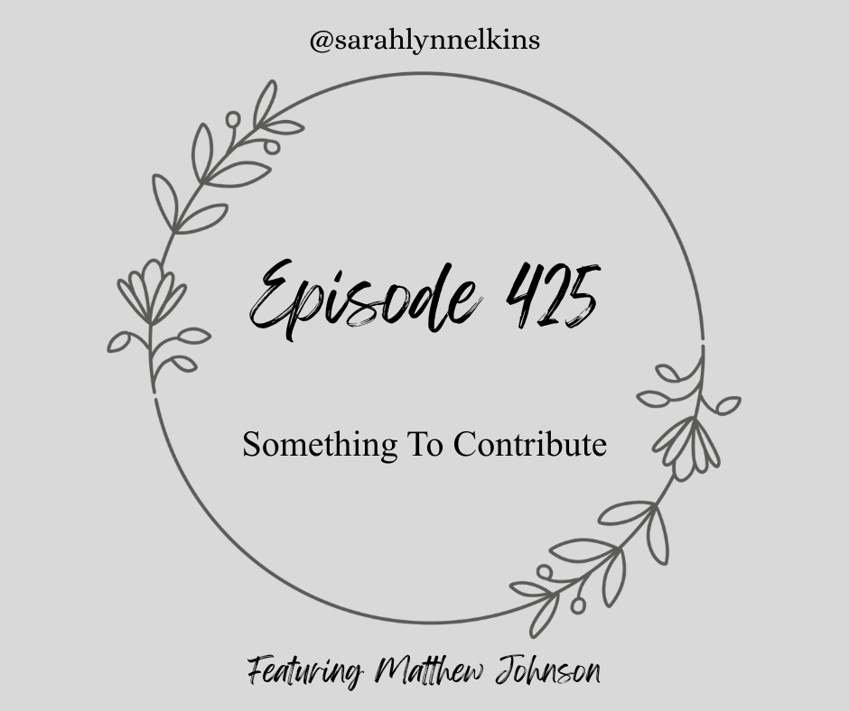 title card for episode 425 featuring Matthew Johnson, titled Something to Contribute