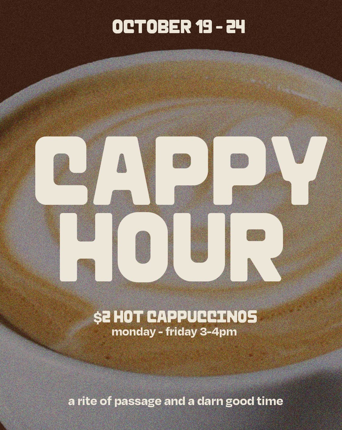CAPPY HOUR is a rite of passage for our baristas. Steaming milk well takes time and lots and lots of reps. We are so proud of our newbies and Cappy Hour is a chance for you to come and support their progress. $2 hot caps EVERYYYDAYY from 3-4 PM this 