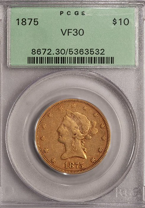 Eagle. 1875 $10 gold coin. PCGS VF30, Old Green Holder.