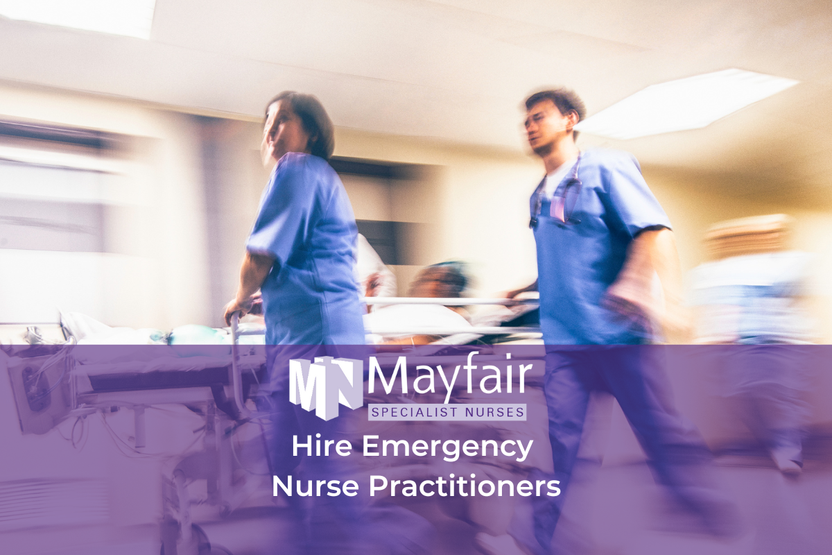 Hire Emergency Nurse Practitioners (ENP) in the UK with Mayfair Specialist Nurses&nbsp;