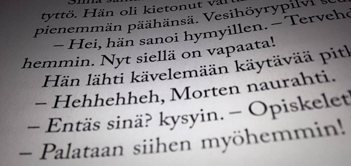 "Hehhehheh, Morten naurahti." (Karl Ove Knausgård, Taisteluni, Viides kirja)