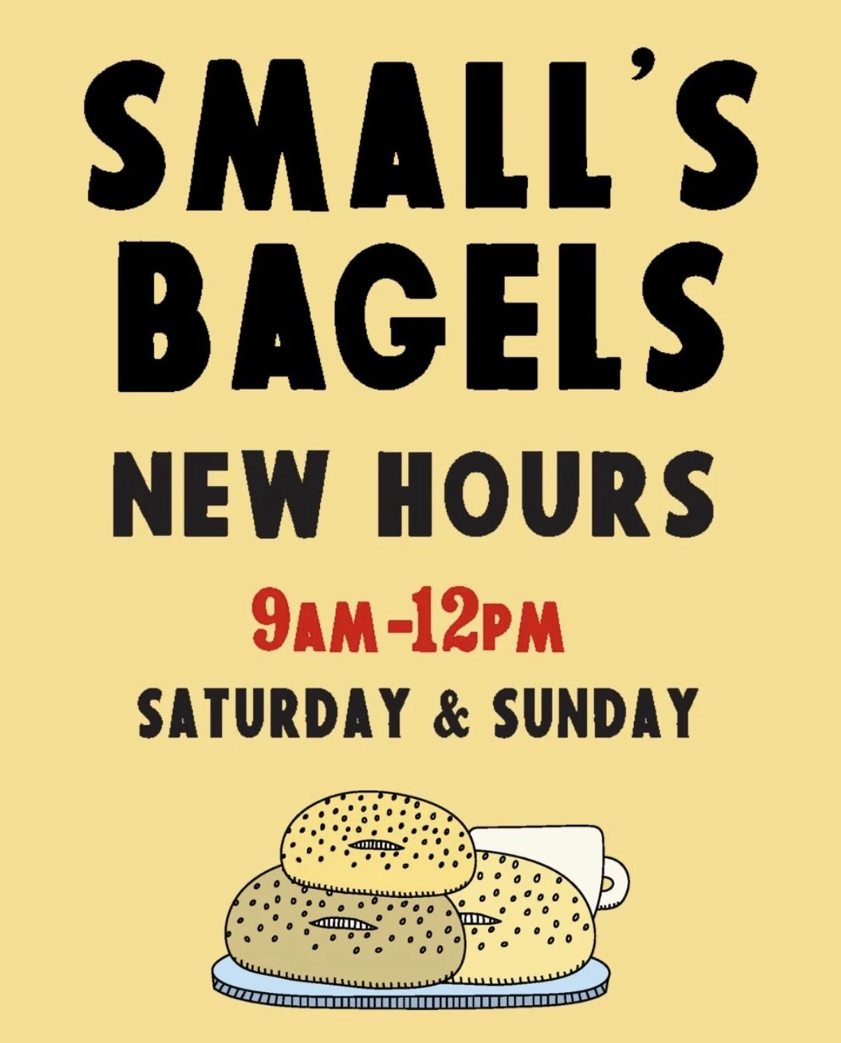 Small's Fresh Bagels Every Saturday &amp; Sunday 9am - 12pm