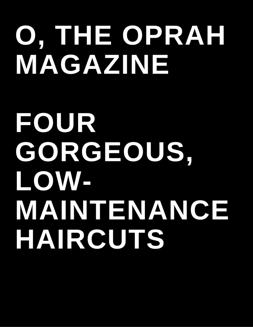 O, The Oprah Magazine - Four Low maintenance haircuts by Megan Deem