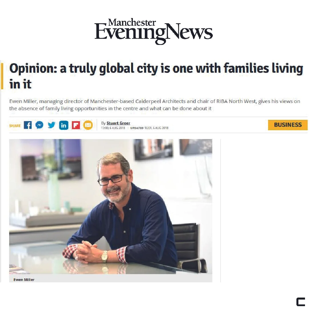 06/08/2018 Ewen Miller, managing director of Manchester-based Calderpeel Architects and chair of RIBA North West, gives his views on the absence of family living opportunities in the centre and what can be done about it