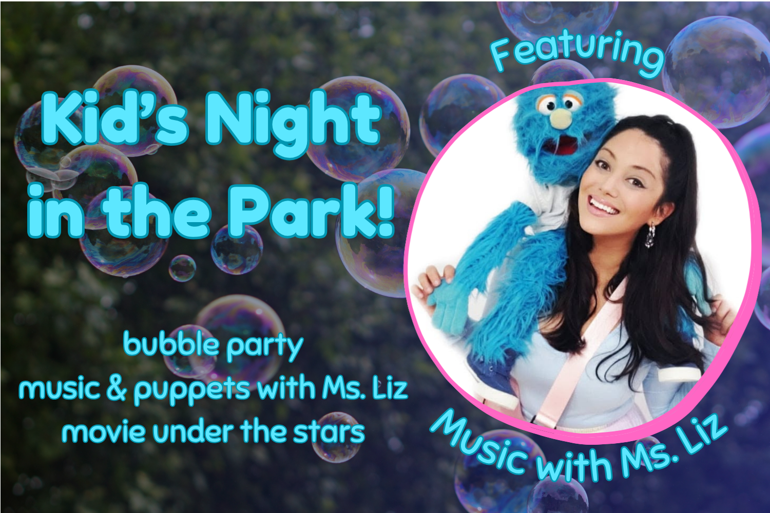 Bubble Party, Music with Ms. Liz &amp; a Movie Under the Stars!