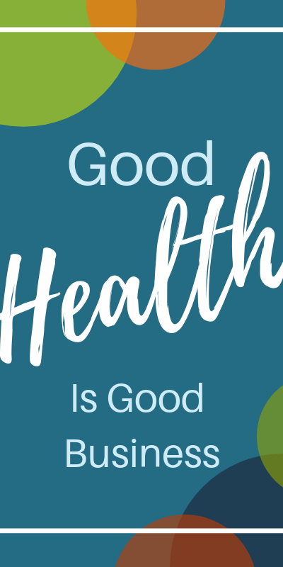 Good Health is Good Business.png