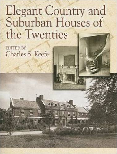 Elegant Country and Suburban Houses of the Twenties , Charles S. Keefe (Dover Architecture)