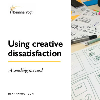 Using Creative Dissatisfaction: A Coaching Cue Card