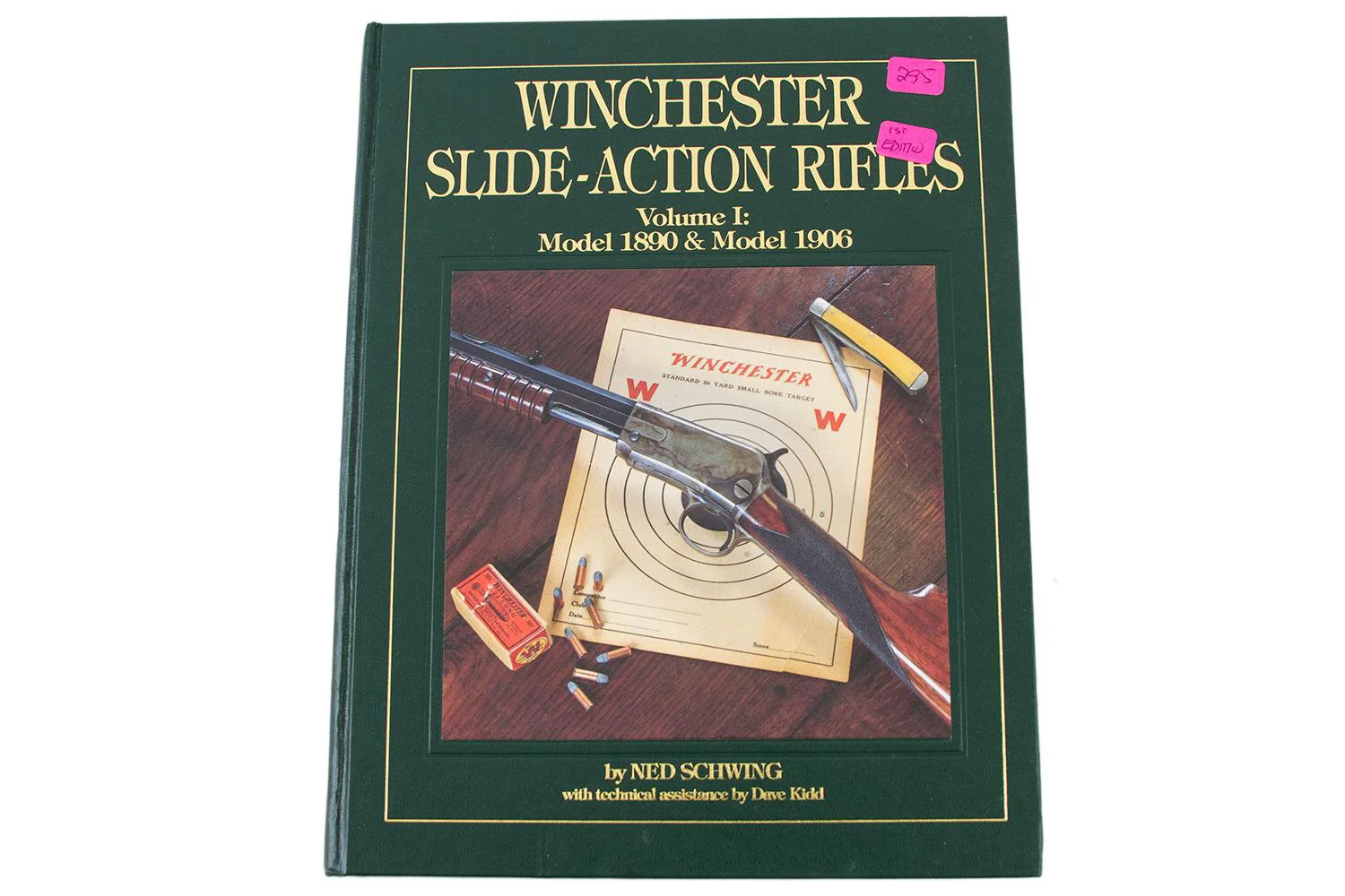 Winchester Slide - Action Rifles - Volume I: Model 1890 &amp; Model 1906 - By Ned Stewing With Technical Assistance by Dave Kidd
