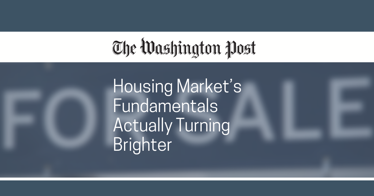 Housing Market’s Fundamentals Actually Turning Brighter
