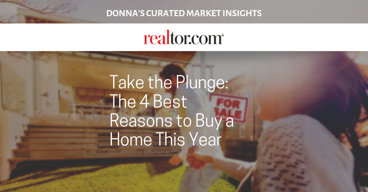 Take the Plunge: The 4 Best Reasons to Buy a Home This Year