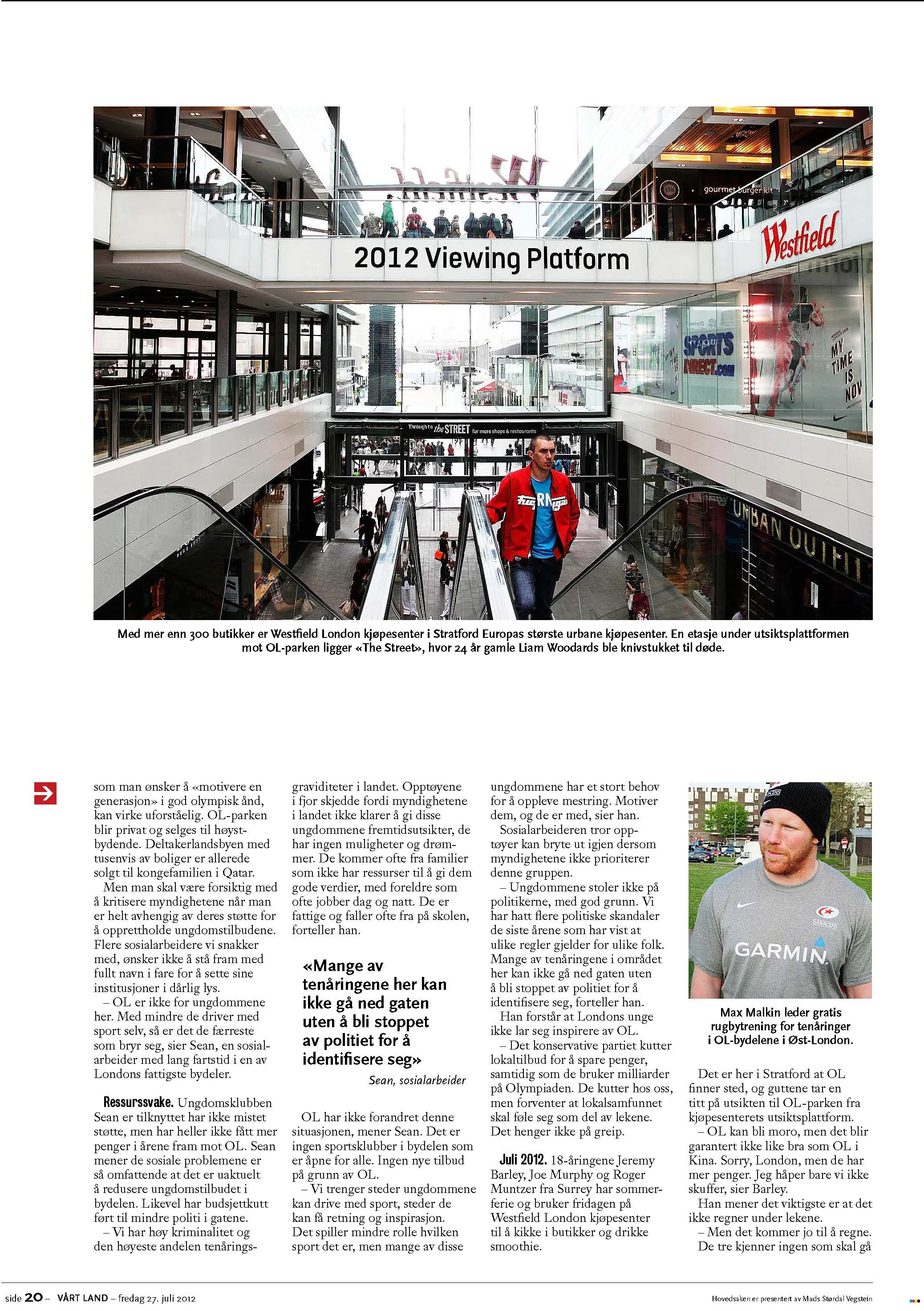 The summer Olympics led to massive investments in poor neighbourhoods, some of which are welcome. However Stratford´s giant new shopping mall has caused controversy. 