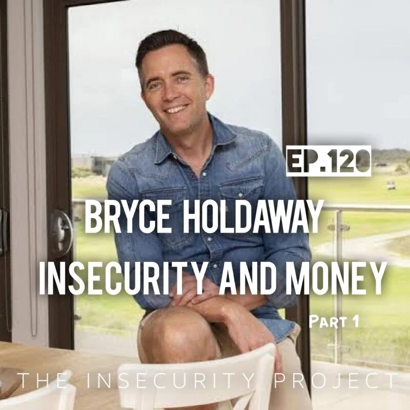 Episode 120. Insecurity and money - Bryce Holdaway part 1. episode artwork