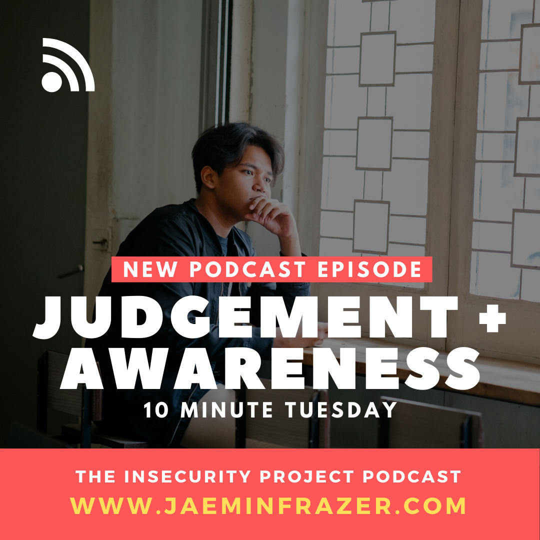 Episode 152. 10 minute Tuesday - You can't do self-judgment and self-awareness at the same time episode artwork