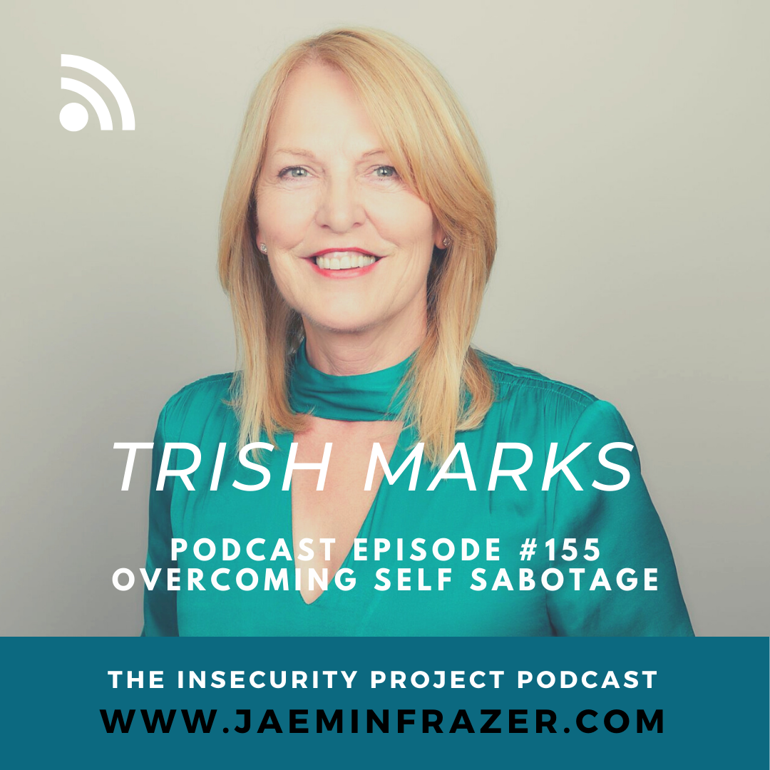 Episode 155. Trish Marks Interview - Overcoming Self Sabotage episode artwork