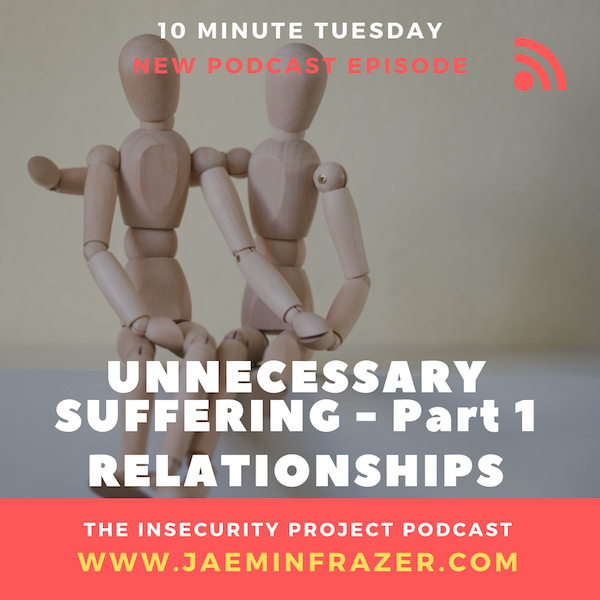 Episode 183. 10 minute Tuesday - Unnecessary suffering part 1. Relationships episode artwork