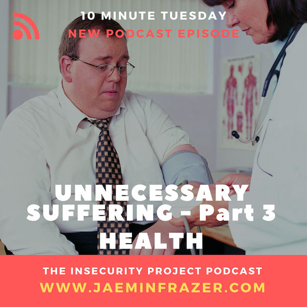 Episode 185. 10 minute Tuesday - Unnecessary suffering part 3. Health episode artwork