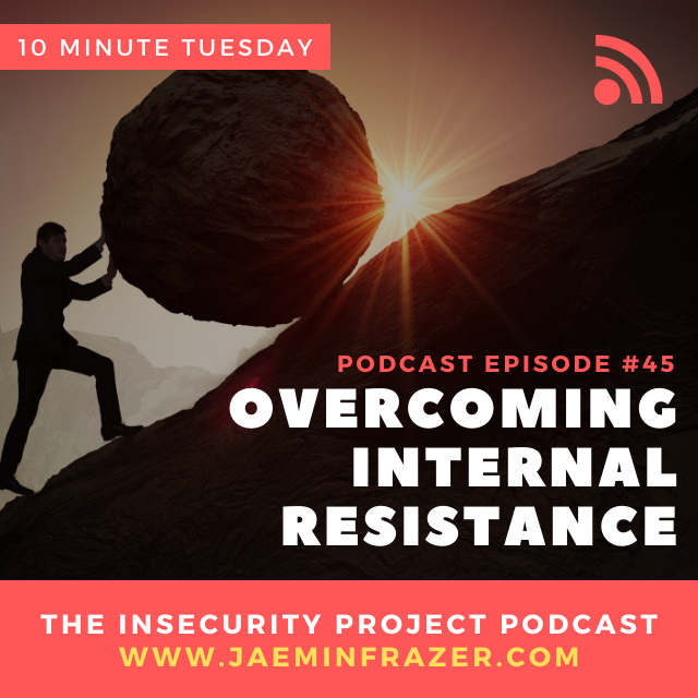 Episode 45. 10 Minute Tuesday - Overcoming internal resistance episode artwork