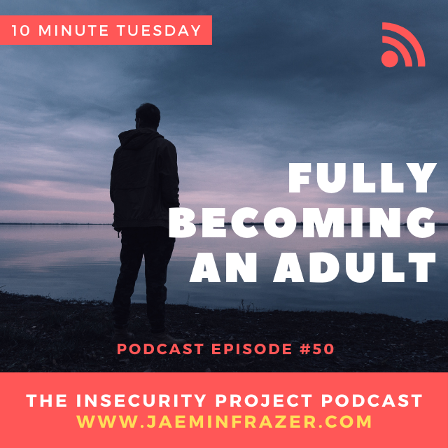 Episode 50. 10 Minute Tuesday - Fully becoming an adult episode artwork