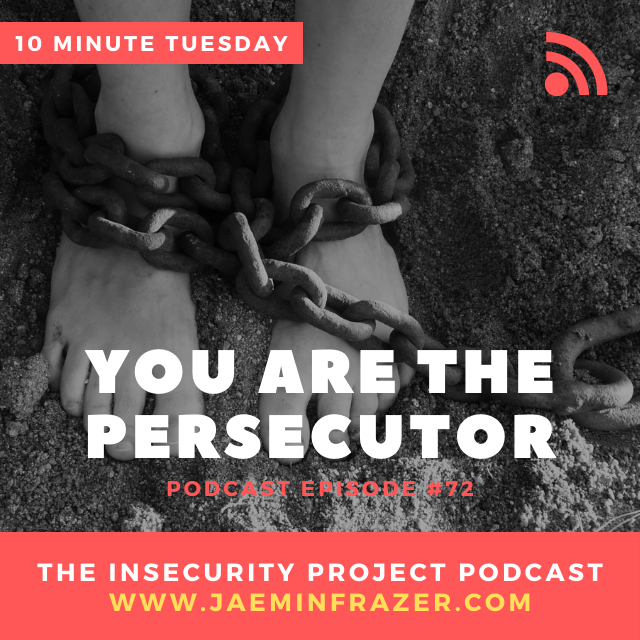 Episode 72. 10 minute Tuesday - You are the persecutor episode artwork
