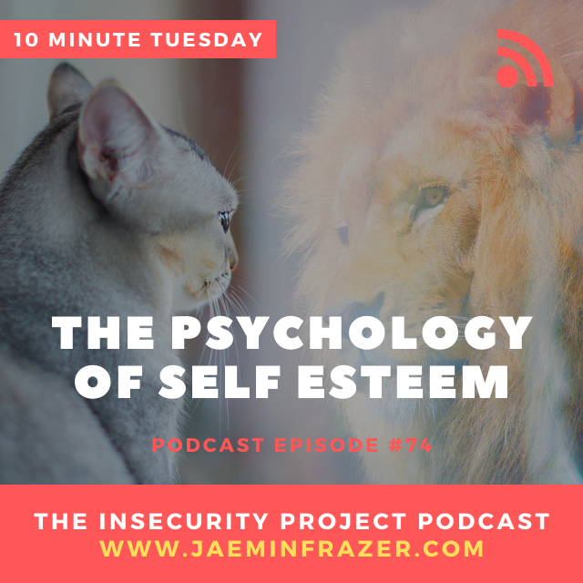 Episode 74. 10 Minute Tuesday - The psychology of self esteem episode artwork