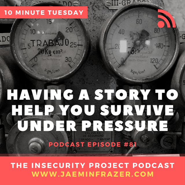Episode 81. 10 minute Tuesday - Having a story to help you survive under pressure episode artwork