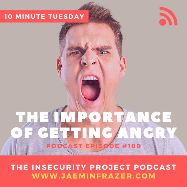 Episode 100. 10 minute Tuesday - The importance of getting angry. episode artwork