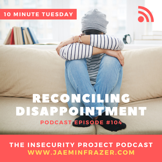 Episode 104. 10 minute Tuesday - Reconciling disappointment episode artwork