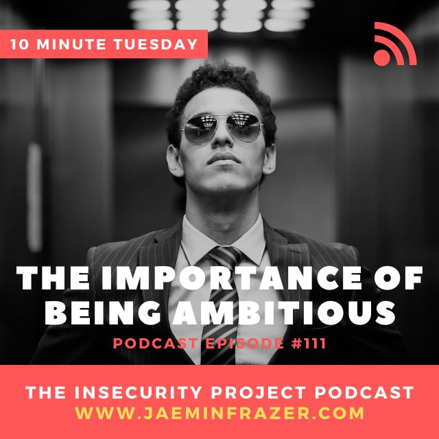 Episode 111. 10 minute Tuesday - The importance of being ambitious episode artwork