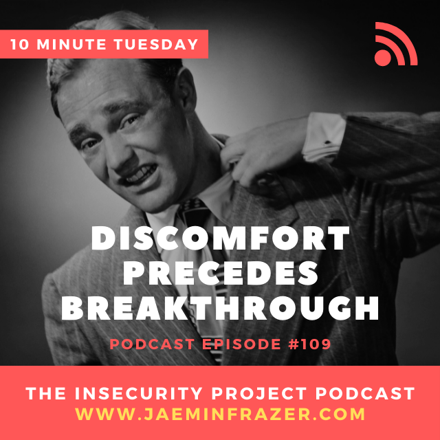 Episode 109. 10 minute Tuesday - Discomfort precedes breakthrough episode artwork