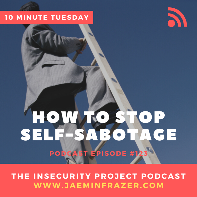 Episode 123. 10 minute Tuesday - How to stop self sabotage episode artwork