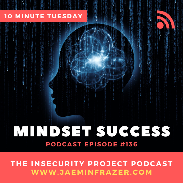 Episode 136. 10 minute Tuesday - Mindset success episode artwork