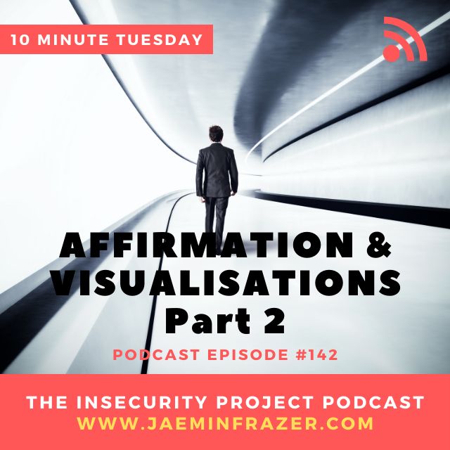 Episode 142. 10 minute Tuesday - Affirmation and Visualisation episode artwork