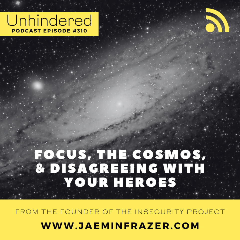 Episode 310. Focus, the cosmos and disagreeing with your heroes. episode artwork