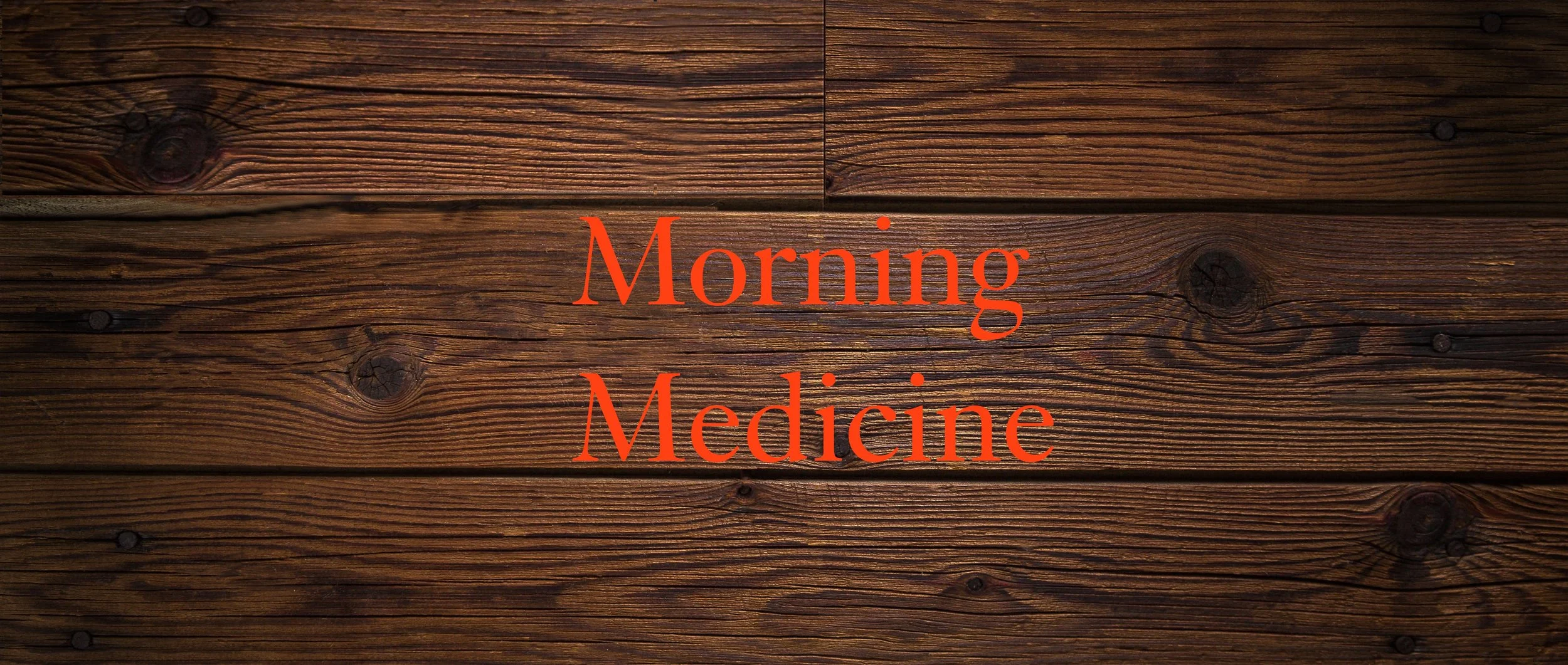 Morning Medicine