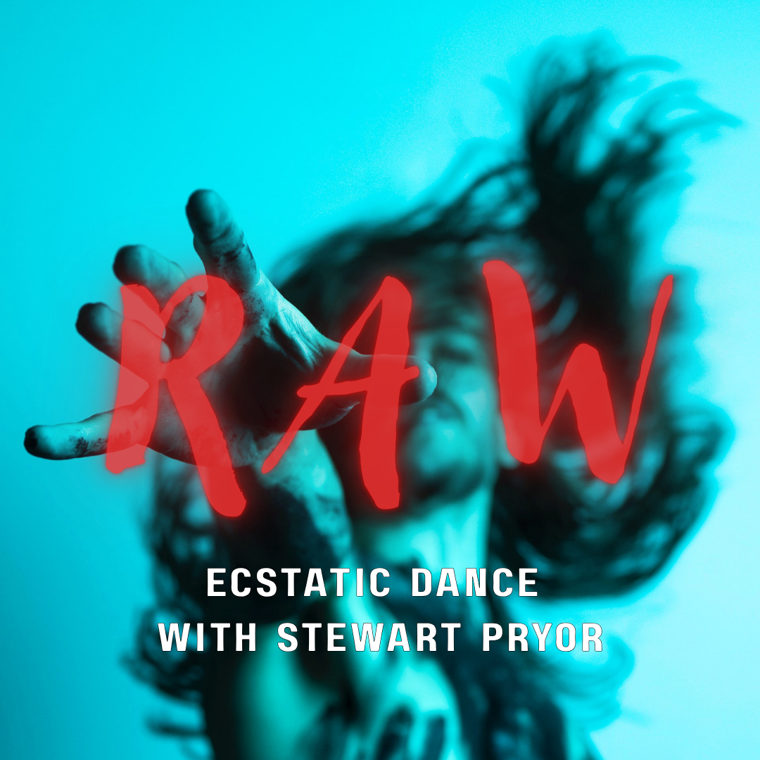 RAW - Ecstatic Dance with Stewart Pryor