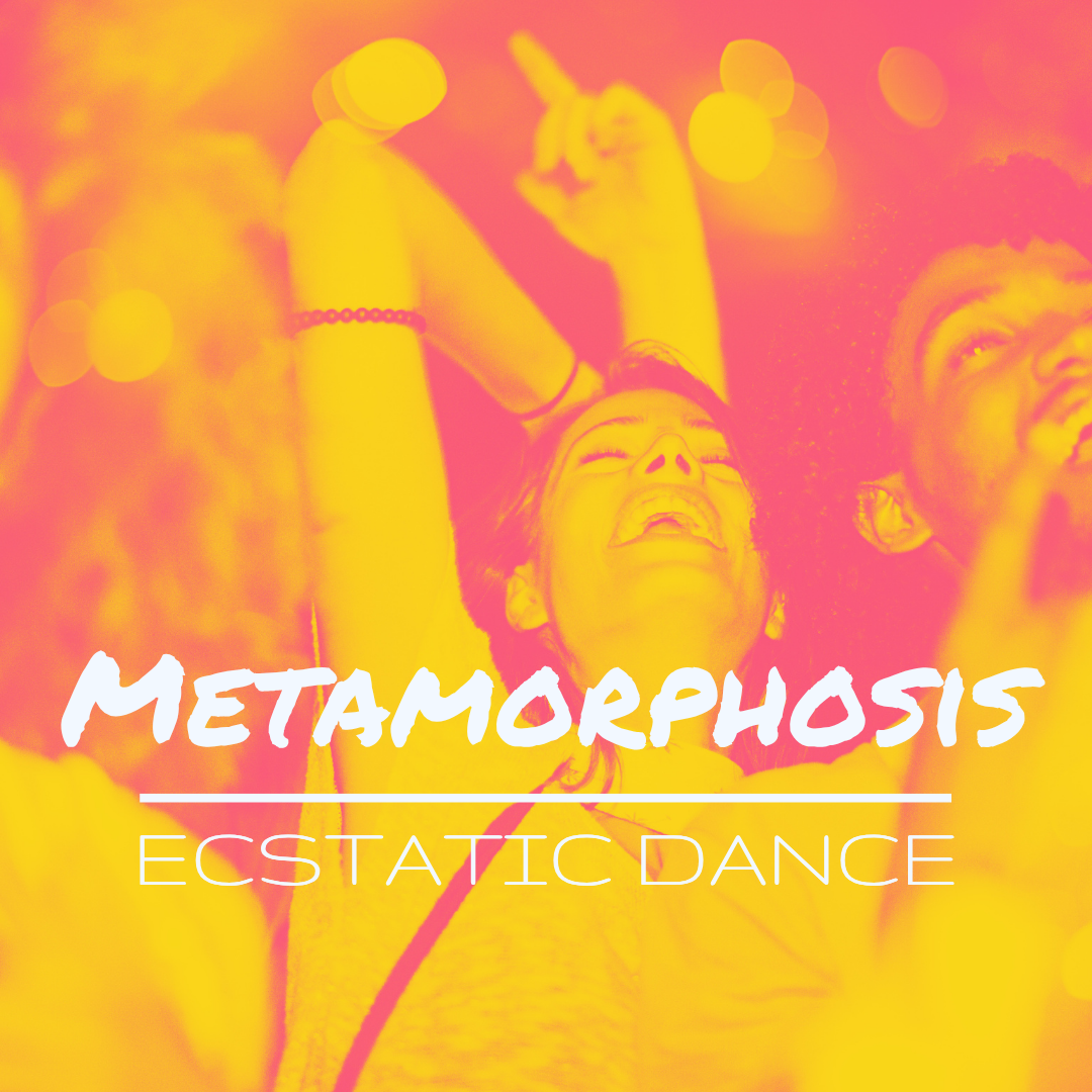 Metamorphosis Ecstatic Dance 