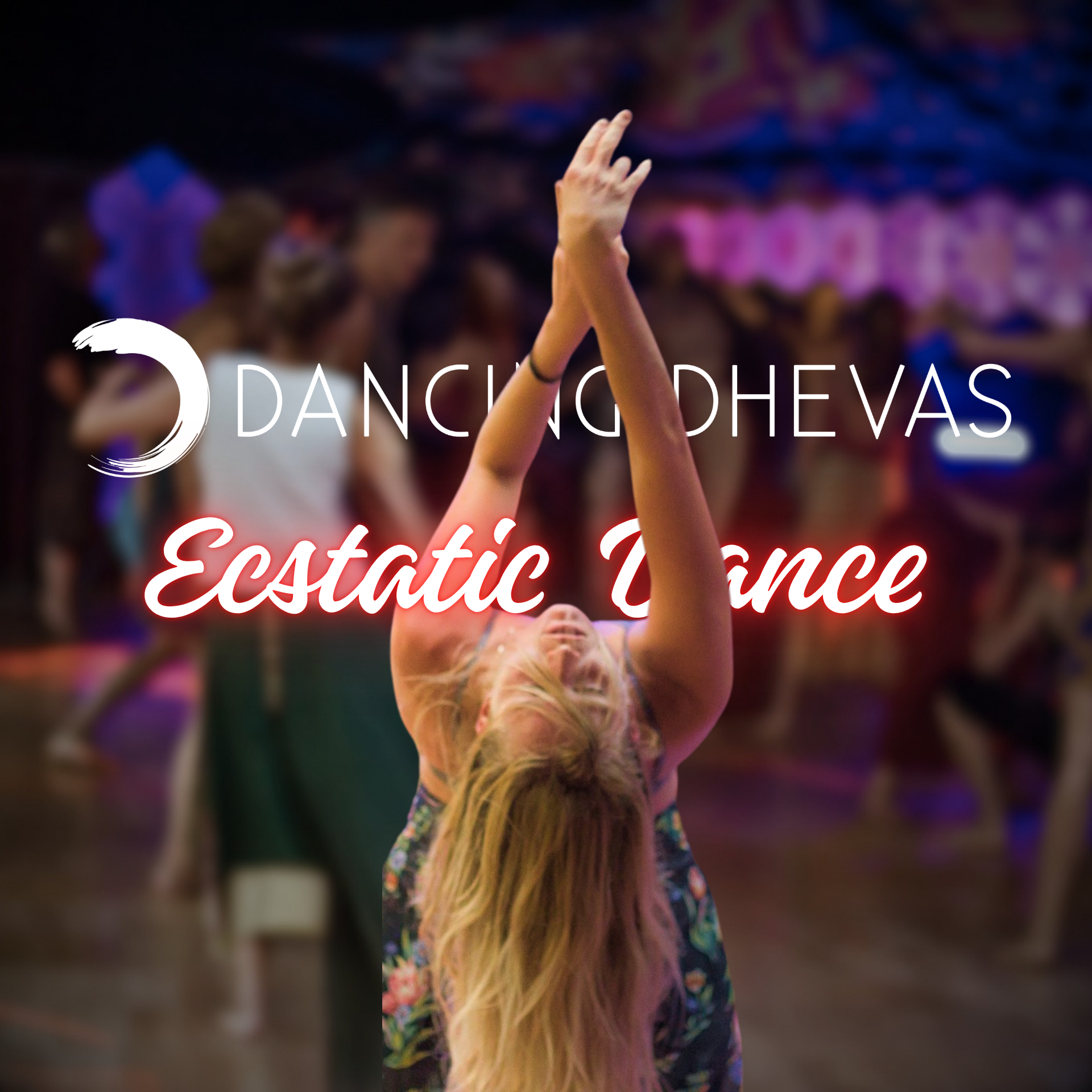 Dancing Dhevas Ecstatic Dance   