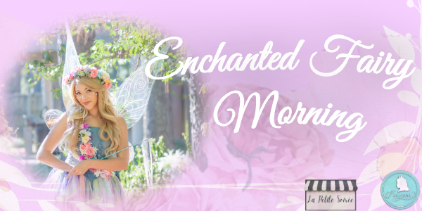 Enchanted Fairy Morning at La Petite Soiree